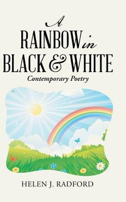 A Rainbow In Black & White: Contemporary Poetry