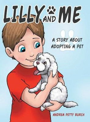 Lilly And Me: A Story About Adopting A Pet