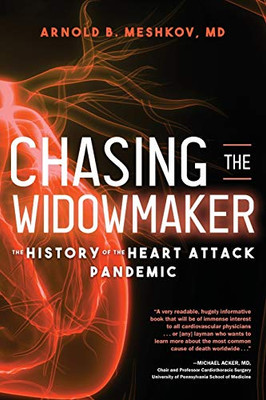 Chasing the Widowmaker: The History of the Heart Attack Pandemic - Paperback