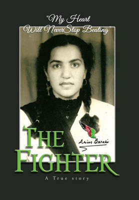 The Fighter: A True Story Fighting Injustice, Poverty, Cancer To Becoming A Millionaire