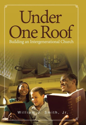 Under One Roof: Building An Intergenerational Church