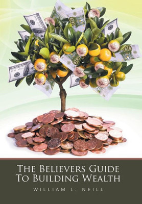 The Believers Guide To Building Wealth