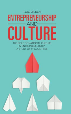 Entrepreneurship And Culture: The Role Of National Culture In Entrepreneurship: A Study Of 51 Countries