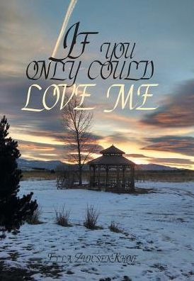 If You Only Could Love Me