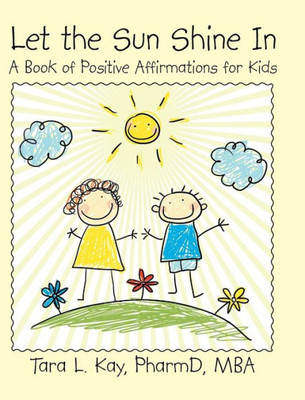 Let The Sun Shine In: A Book Of Positive Affirmations For Kids