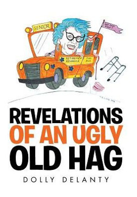 Revelations Of An Ugly Old Hag