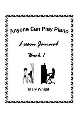 Anyone Can Play Piano: Lesson Journal Book One