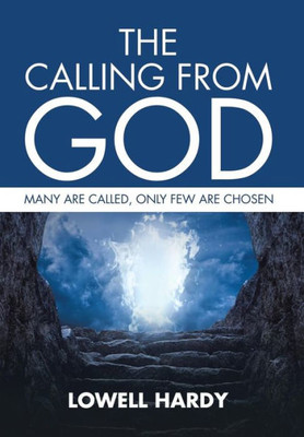 The Calling From God: Many Are Called, Only Few Are Chosen