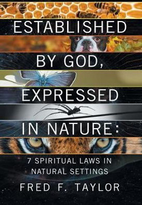 Established By God, Expressed In Nature: 7 Spiritual Laws In Natural Settings