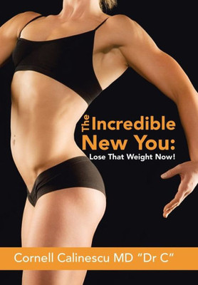 The Incredible New You: : Lose That Weight Now!