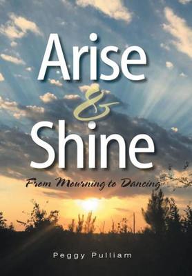 Arise & Shine: From Mourning To Dancing