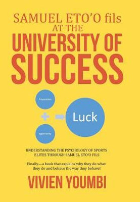 Samuel Eto'O Fils At The University Of Success: Understanding The Psychology Of Sports Elites Through Samuel Eto'O Fils