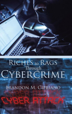 Riches To Rags Through Cybercrime