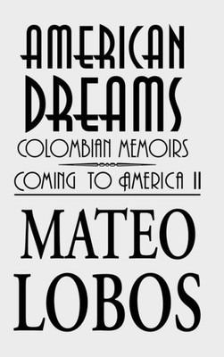 American Dreams: Colombian Memoirs Coming To America Ii