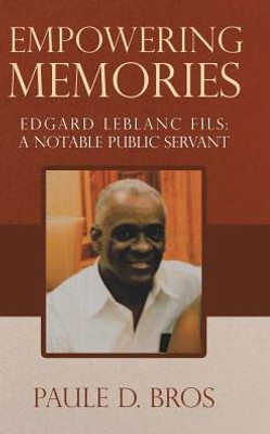 Empowering Memories: Edgard Leblanc Fils: A Notable Public Servant
