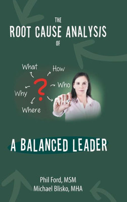 The Root Cause Analysis Of A Balanced Leader