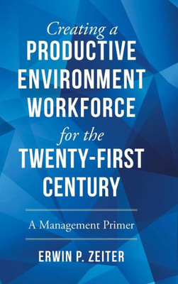 Environment/Workforce For The Twenty-First Century: A Management Primer