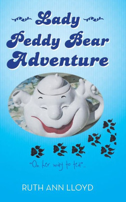 Lady Peddy Bear Adventure: "On Her Way To Tea" . . .