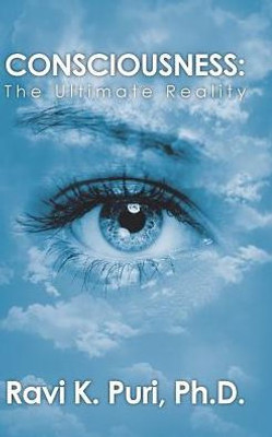 Consciousness: The Ultimate Reality