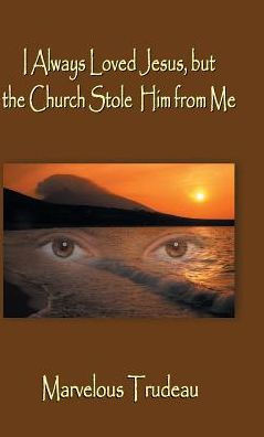 I Always Loved Jesus But The Church Stole Him From Me