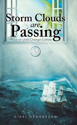 Storm Clouds Are Passing: Hold On Until Change Comes