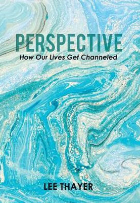 Perspective: How Our Lives Get Channeled