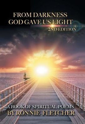 From Darkness God Gave Us Light: 2Nd Edition