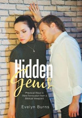 Hidden Gems: Practical Ways To View Fornication From A Biblical Viewpoint