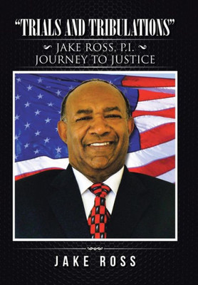 Trials And Tribulations: Jake Ross, P.I. Journey To Justice