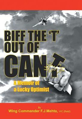 Biff The "T" Out Of Can'T: A Memoir Of A Lucky Optimist