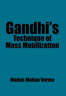 Gandhi'S Technique Of Mass Mobilization