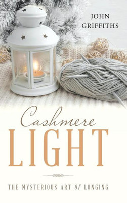 Cashmere Light: The Mysterious Art Of Longing