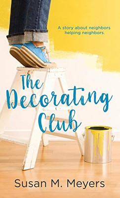 The Decorating Club: A story about neighbors helping neighbors - Hardcover