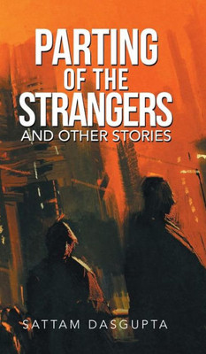 Parting Of The Strangers And Other Stories