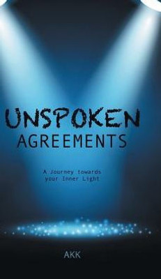 Unspoken Agreements: A Journey Towards Your Inner Light