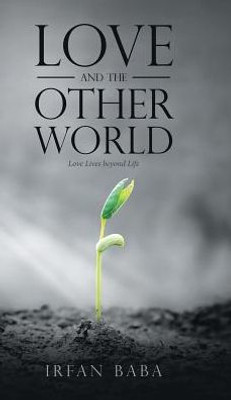 Love And The Other World: Love Lives Beyond Life
