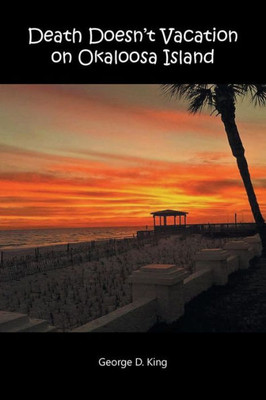 Death DoesnT Vacation On Okaloosa Island