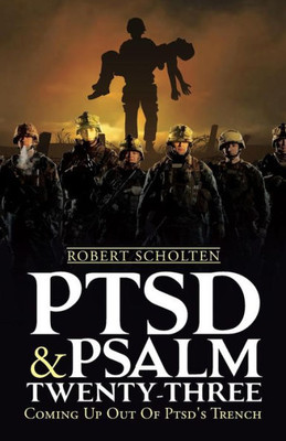 Ptsd & Psalm Twenty-Three: Coming Up Out Of Ptsd'S Trench