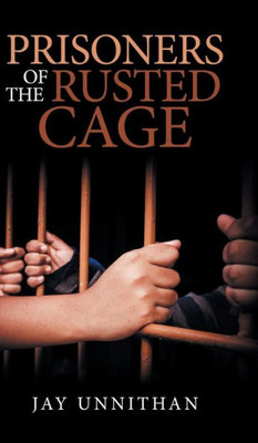 Prisoners Of The Rusted Cage