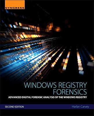 Windows Registry Forensics: Advanced Digital Forensic Analysis of the Windows Registry