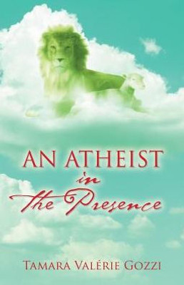 An Atheist In The Presence