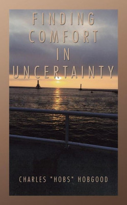 Finding Comfort In Uncertainty