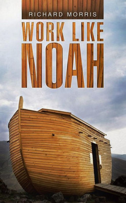 Work Like Noah