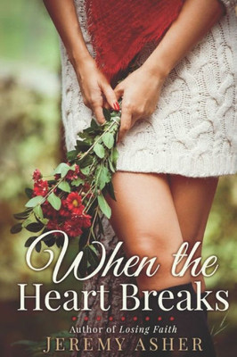 When The Heart Breaks: A Love Story (Ashbrook Pines)