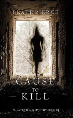 Cause To Kill (An Avery Black Mystery-Book 1)