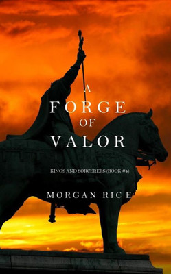 A Forge Of Valor (Kings And Sorcerers--Book 4)