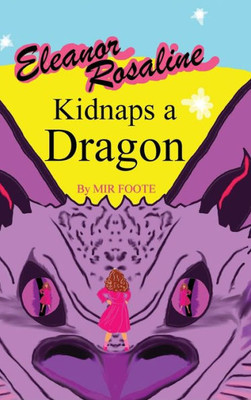 Eleanor Rosaline Kidnaps A Dragon