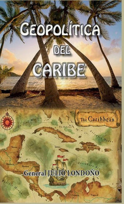 Geopolítica Del Caribe: Rasgos Geoestrategicos De La Cuenca Del Caribe (Spanish Edition)