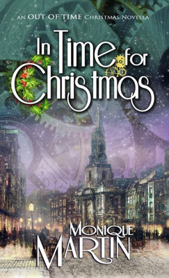 In Time For Christmas: An Out Of Time Christmas Novella: