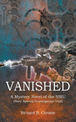 Vanished: A Mystery Novel Of The Nsiu (Navy Special Investigation Unit)